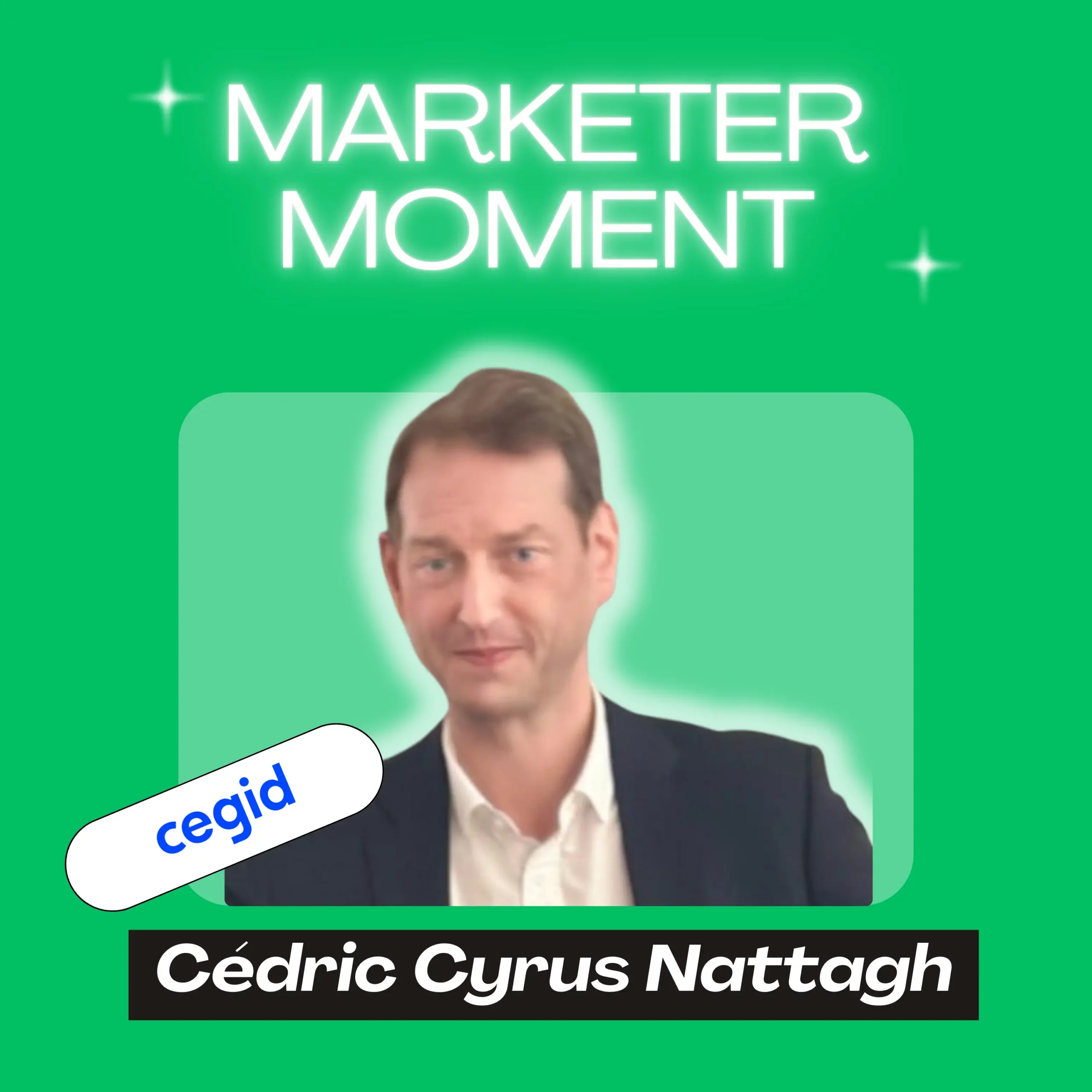 Cédric Cyrus Nattagh (Global Head Of Digital Marketing @ Cegid)