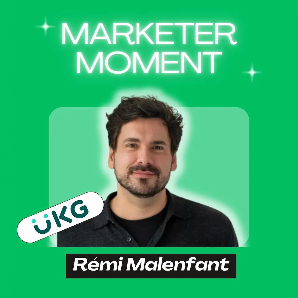 Rémi Malenfant Marketing Director à UKG
invité de Marketer Moment