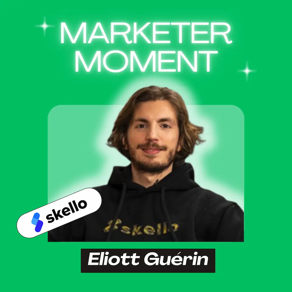 Eliott Guérin - VP Marketing @ Skello<br />
Dans Marketer Moment